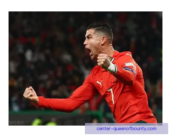 从关键进球到领袖气质解析C罗国家队赛场个人能力全景深度剖析实力价值